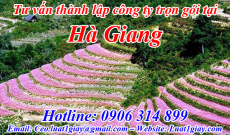 Dịch vụ Tư vấn Thủ tục Thành lập Công ty tại Hà Giang giá rẻ nhất